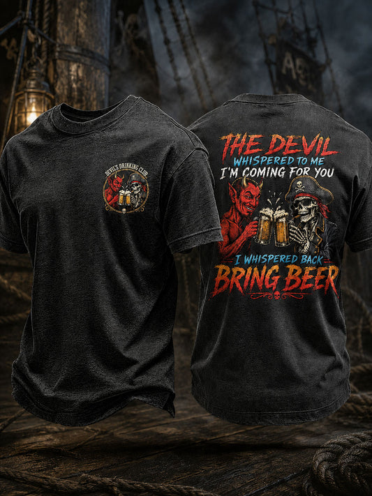 Men's "The Devil Whispered To Me I'm Coming For You I Whispered Back Bring Beer" T-Shirts
