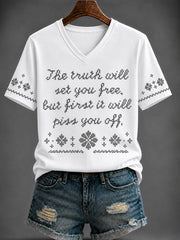 Women's “The truth will set you free.   but first it will  piss you off.” Printed V-neck T-shirt
