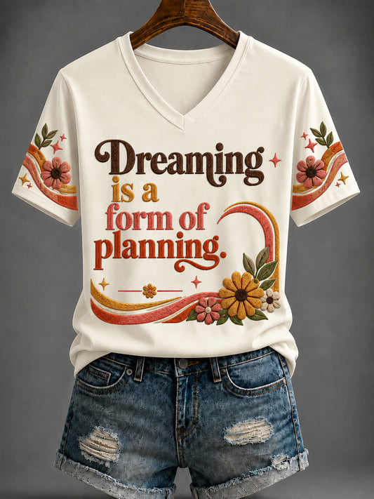 Women's “Dreaming is a form of  planning.” Printed V-neck T-shirt